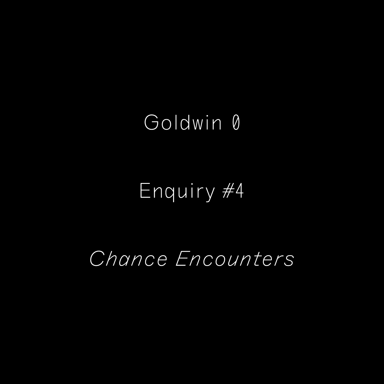 Goldwin 0 Enquiry #4